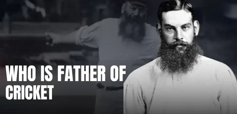 Who Is the Father of Cricket? Exploring the Legends Behind the Game