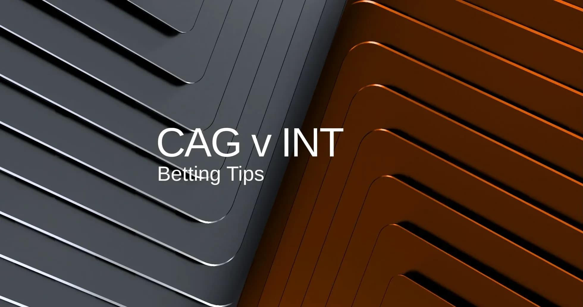 Graphic featuring CAG vs INT betting tips Graphic featuring CAG vs INT betting tips